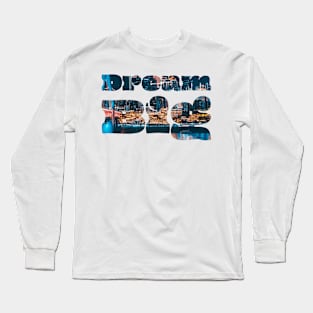 DREAM BIG Long Sleeve T-Shirt